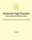 Image for Advanced Yoga Practices - Easy Lessons for Ecstatic Living