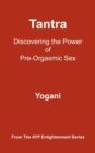 Image for Tantra : Discovering the Power of Pre-Orgasmic Sex