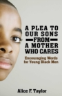 Image for A Plea to Our Sons: From a Mother Who Cares