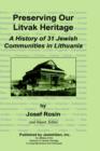 Image for Preserving Our Litvak Heritage - A History of 31 Jewish Communities in Lithuania
