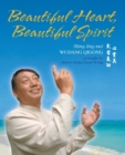 Image for Beautiful Heart, Beautiful Spirit (Shing-ling-mei Wudang Qigong as Taught by Master Qing Chuan Wang)