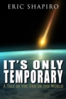 Image for It&#39;s Only Temporary: A Tale of the End of the World