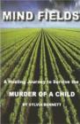 Image for Mind Fields : A Healing Journey to Survive the Murder of a Child