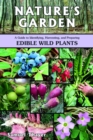 Image for Nature&#39;s Garden : A Guide to Identifying, Harvesting, and Preparing Edible Wild Plants