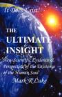 Image for The Ultimate Insight : New Scientific Evidence and Perspective of the Exist