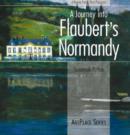 Image for A Journey Into Flaubert&#39;s Normandy : ArtPlace Series