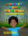 Image for I Walked Down The Street : An Alphabet Book