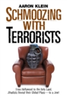 Image for Schmoozing with terrorists: from Hollywood to the Holy Land, Jihadists reveal their global plans-- to a Jew!