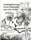 Image for Cabbageberries, Duck Feathers &amp; the Tides : A Collection of Palm Valley Memories