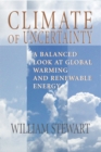 Image for Climate of uncertainty  : a balanced look at global warming and renewable energy