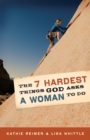 Image for 7 Hardest Things God Asks a Women To Do, The