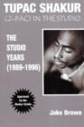 Image for Tupac Shakur : (&quot;2-Pac&quot;) in the Studio - The Studio Years (1989-1996)