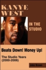 Image for Kanye West in the Studio : Beats Down! Money Up! (2000-2006)