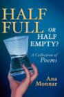 Image for Half Full, Or Half Empty? A Collection of Poems