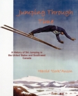 Image for Jumping Through Time - A History of Ski Jumping in the United States and Southwest Canada