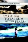 Image for Are You The Total Sum of Your Fears?
