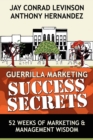 Image for Guerrilla Marketing Success Secrets : 52 Weeks of Marketing &amp; Management Wisdom