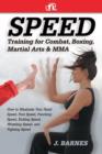 Image for Speed Training for Combat, Boxing, Martial Arts, and Mma : How to Maximize Your Hand Speed, Foot Speed, Punching Speed, Kicking Speed, Wrestling Speed,