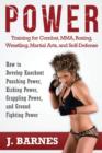 Image for Power Training for Combat, Mma, Boxing, Wrestling, Martial Arts, and Self-Defense : How to Develop Knockout Punching Power, Kicking Power, Grappling Po