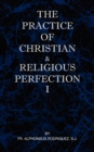 Image for The Practice of Christian and Religious Perfection Vol I