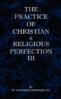 Image for The Practice of Christian and Religious Perfection Vol III