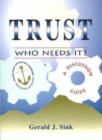 Image for Trust : Who Needs It?