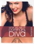 Image for How to be a Dominant Diva