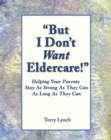 Image for &quot;But I don&#39;t want eldercare!&quot;: helping your parents stay as strong as they can as long as they can