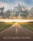 Image for The Road To Life : Is Smoother With Prayer