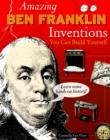 Image for Amazing BEN FRANKLIN Inventions : You Can Build Yourself