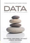 Image for Data Modeling for the Business : A Handbook for Aligning the Business with IT Using High-Level Data Models