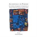 Image for Accidentally on purpose  : the aesthetic management of irregularities in African textiles and African-American quilts