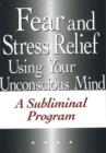Image for Fear &amp; Stress Relief Using Your Unconscious Mind NTSC DVD : A Subliminal Program