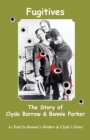 Image for Fugitives; The Story of Clyde Barrow &amp; Bonnie Parker