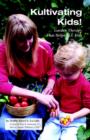 Image for Kultivating Kids! Garden Therapy That Helps ALL Kids