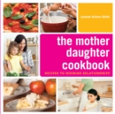 Image for Mother Daughter Cookbook : Recipes to Nourish Relationships