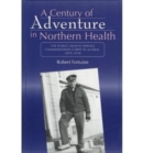 Image for Century of Adventure in Northern Health – The Public Health Service Commissioned Corps in Alaska, 1879–1978