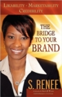 Image for The Bridge to Your Brand : Likability, Marketability, Credibility