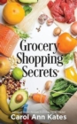Image for Grocery Shopping Secrets: Insider tips to reduce your food budget.