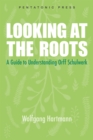 Image for Looking at the roots  : a guide to understanding Orff-Schulwerk