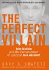 Image for Perfect Villain: John McCain and the Demonization of Lobbyist Jack Abramoff
