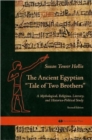 Image for The Ancient Egyptian Tale of Two Brothers : A Mythological, Religious, Literary and Historico-Political Study