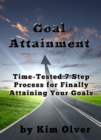 Image for Goal Attainment-Time Tested 7 Step Process for Finally Attaining Your Goals