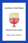 Image for Hanukkah in Eight Nights : Bring the Past to Light