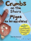 Image for Crumbs on the Stairs - Migas en las escaleras : A Mystery in English &amp; Spanish