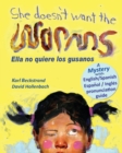 Image for She Doesn&#39;t Want the Worms - Ella no quiere los gusanos