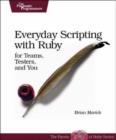 Image for Everyday Scripting with Ruby : For Teams, Testers and You