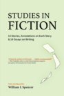Image for Studies in Fiction : 13 Stories, Annotations on Each Story, and 14 Essays on Writing