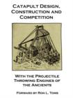 Image for Catapult Design, Construction and Competition with the Projectile Throwing Engines of the Ancients