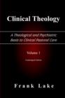 Image for Clinical Theology, A Theological and Psychiatric Basis to Clinical Pastoral Care, Volume 1